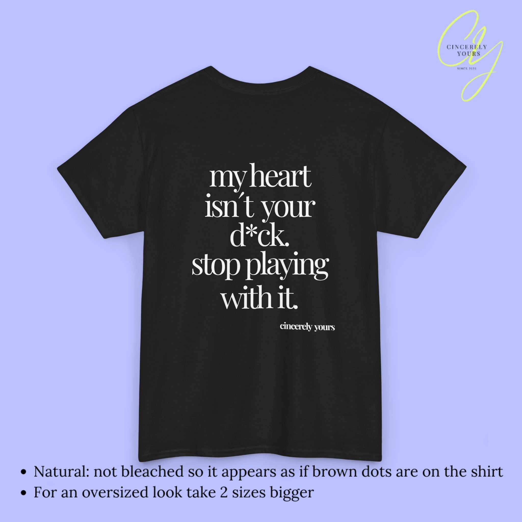 Provocative Statement Shirt - My heart isn´t your d*ck stop playing with it