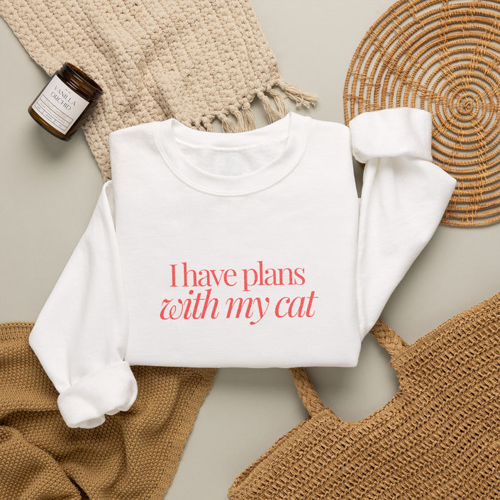 Cat Sweatshirt | EMBROIDERY I have plans with my cat