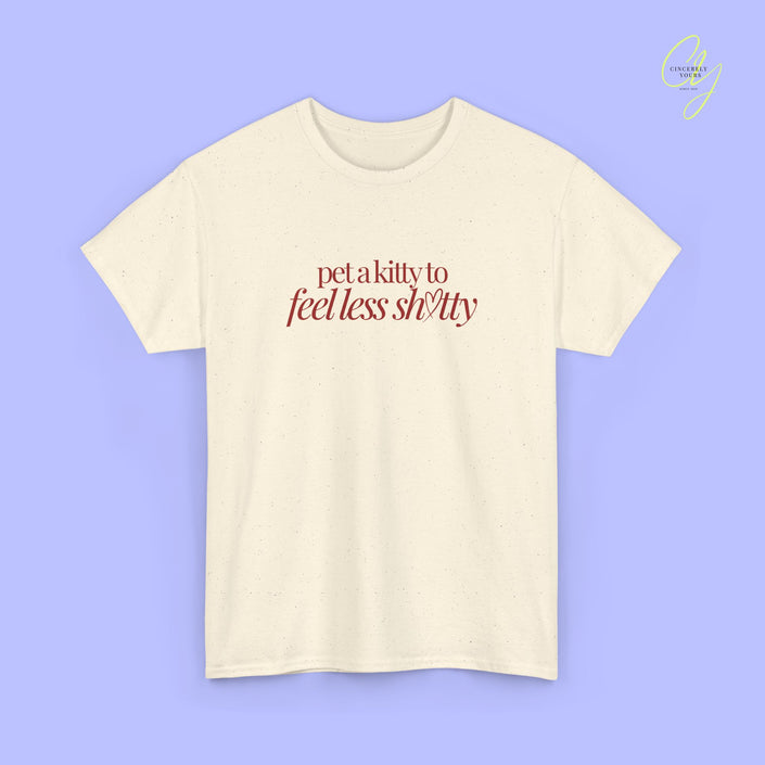 Cat Shirt | Pet a kitty feel less shitty