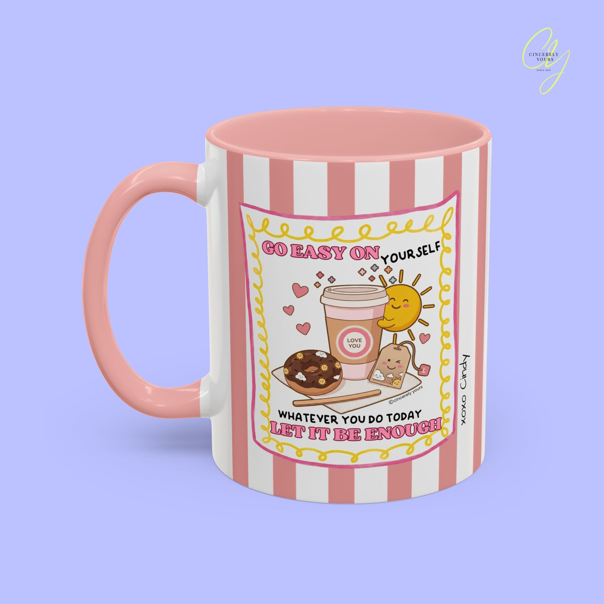 Self love mug - Go easy on yourself whatever you do today let it be enough personalized gift