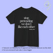 Provocative Statement Shirt - Stop pretending we don´t like each other