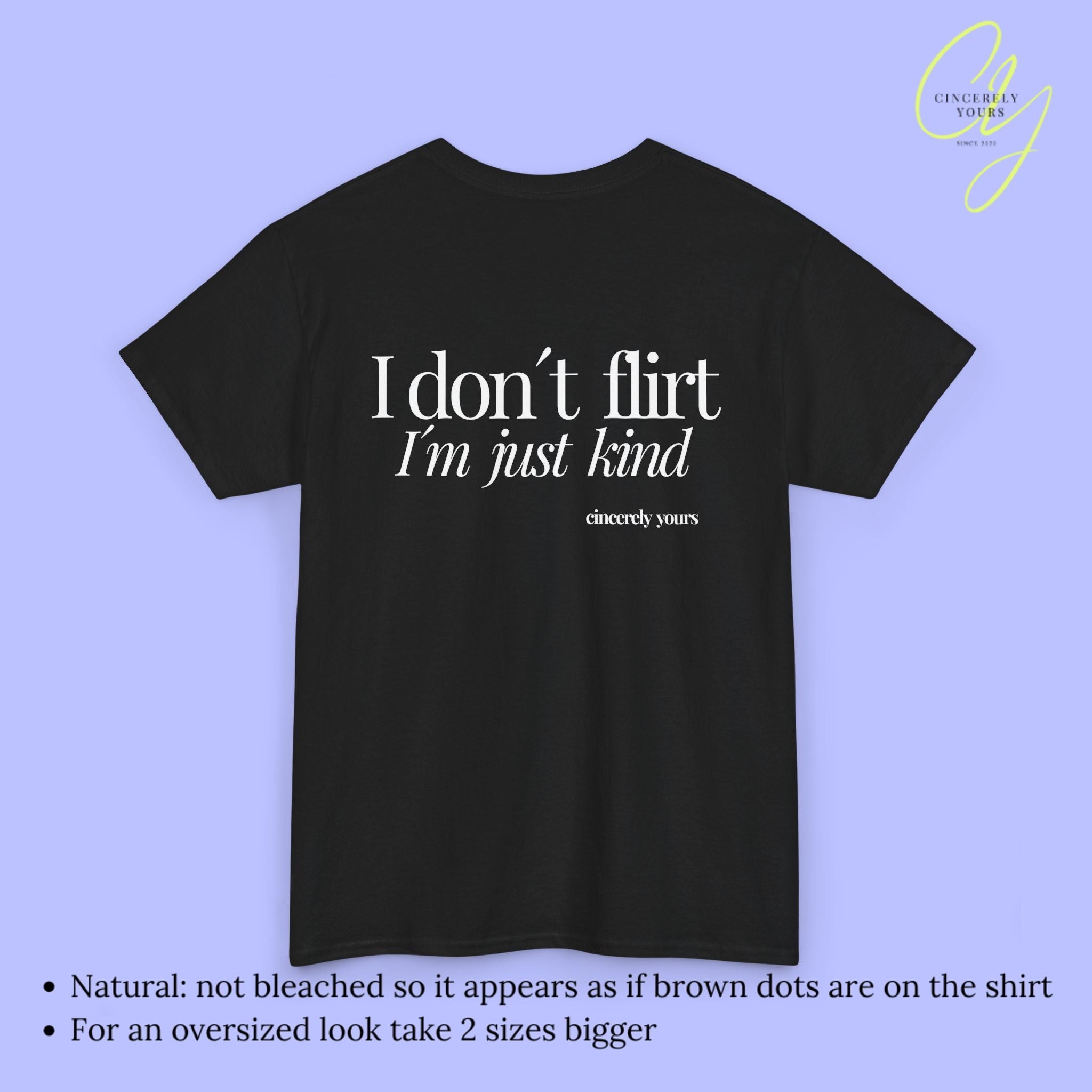 Provocative Statement Shirt - I don´t flirt I´m just kind