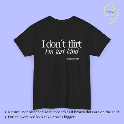 Provocative Statement Shirt - I don´t flirt I´m just kind