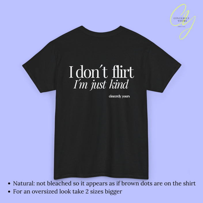 Provocative Statement Shirt - I don´t flirt I´m just kind