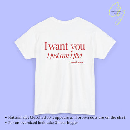 Provocative Statement Shirt - I wan´t you I just can´t flirt
