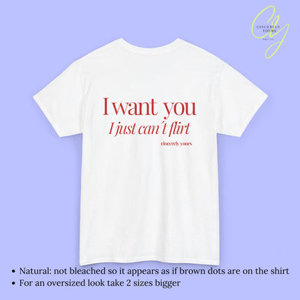 Provocative Statement Shirt - I wan´t you I just can´t flirt