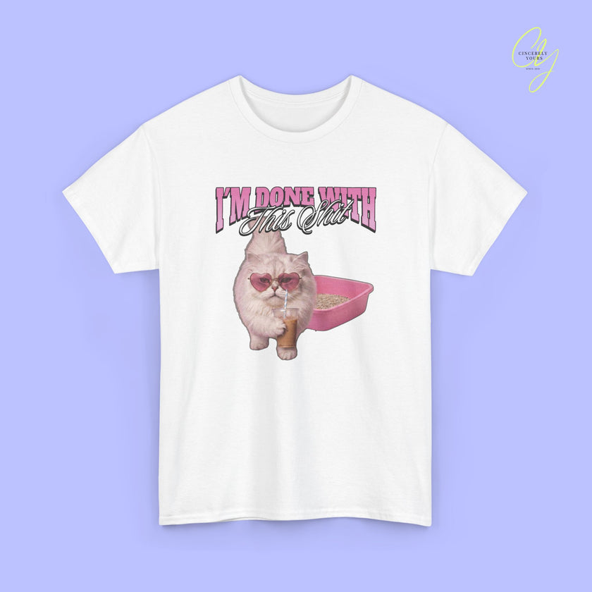 Cat Shirt | I'm done with this shit