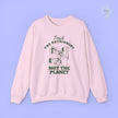 Feminism Sweatshirt | Trash the patriarchy not the planet