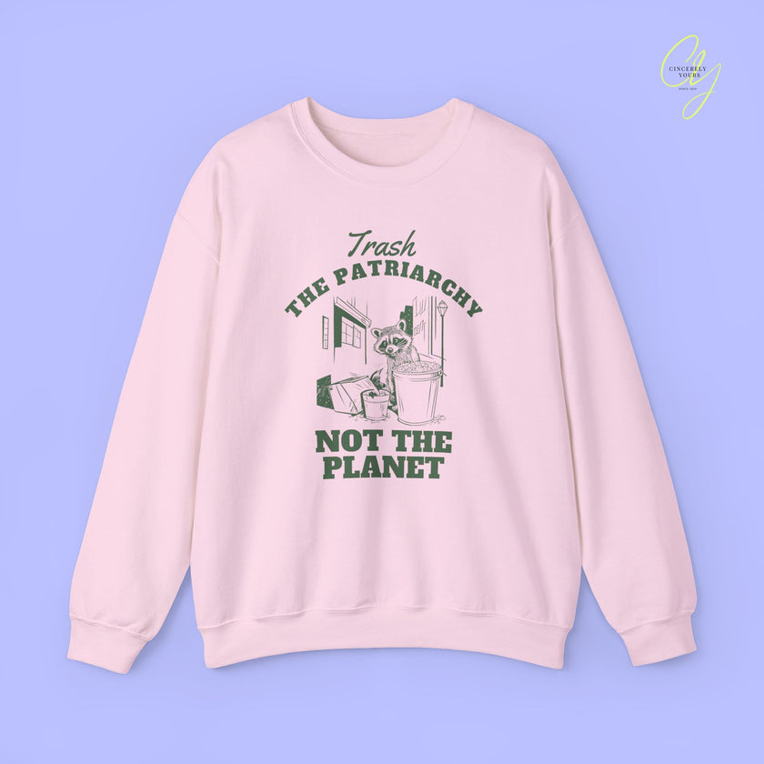 Feminism Sweatshirt | Trash the patriarchy not the planet