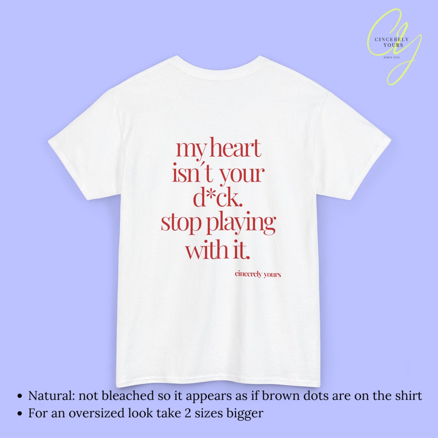 Provocative Statement Shirt - My heart isn´t your d*ck stop playing with it