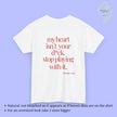 Provocative Statement Shirt - My heart isn´t your d*ck stop playing with it