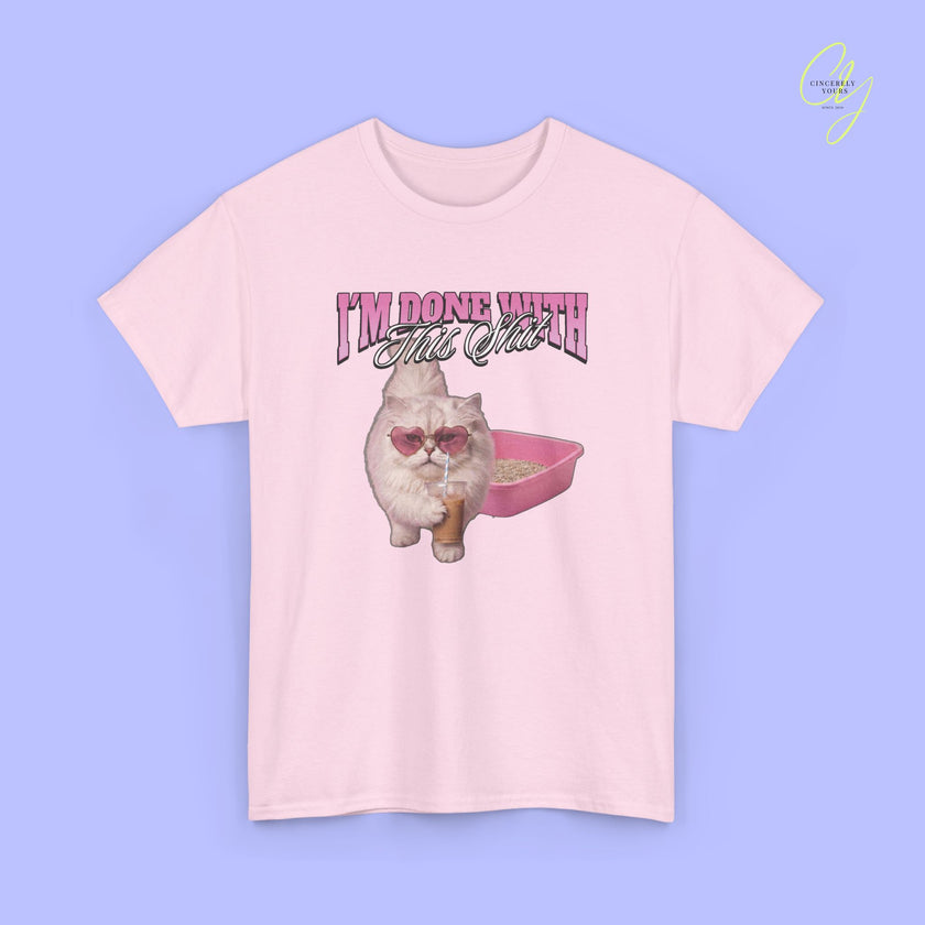 Cat Shirt | I'm done with this shit