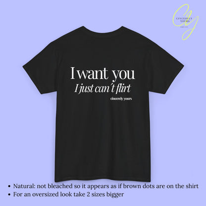 Provocative Statement Shirt - I wan´t you I just can´t flirt
