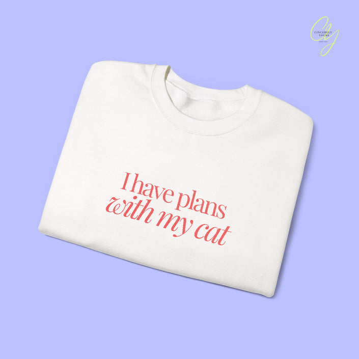 Cat Sweatshirt | EMBROIDERY I have plans with my cat