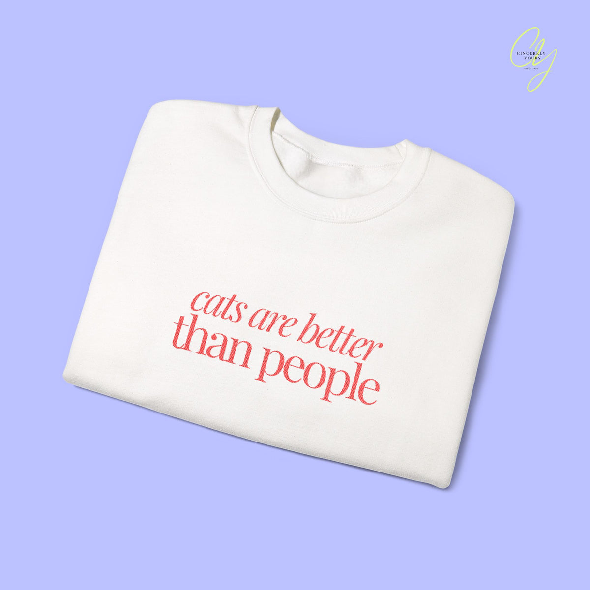 Cat Sweatshirt | EMBROIDERY cats are better than people