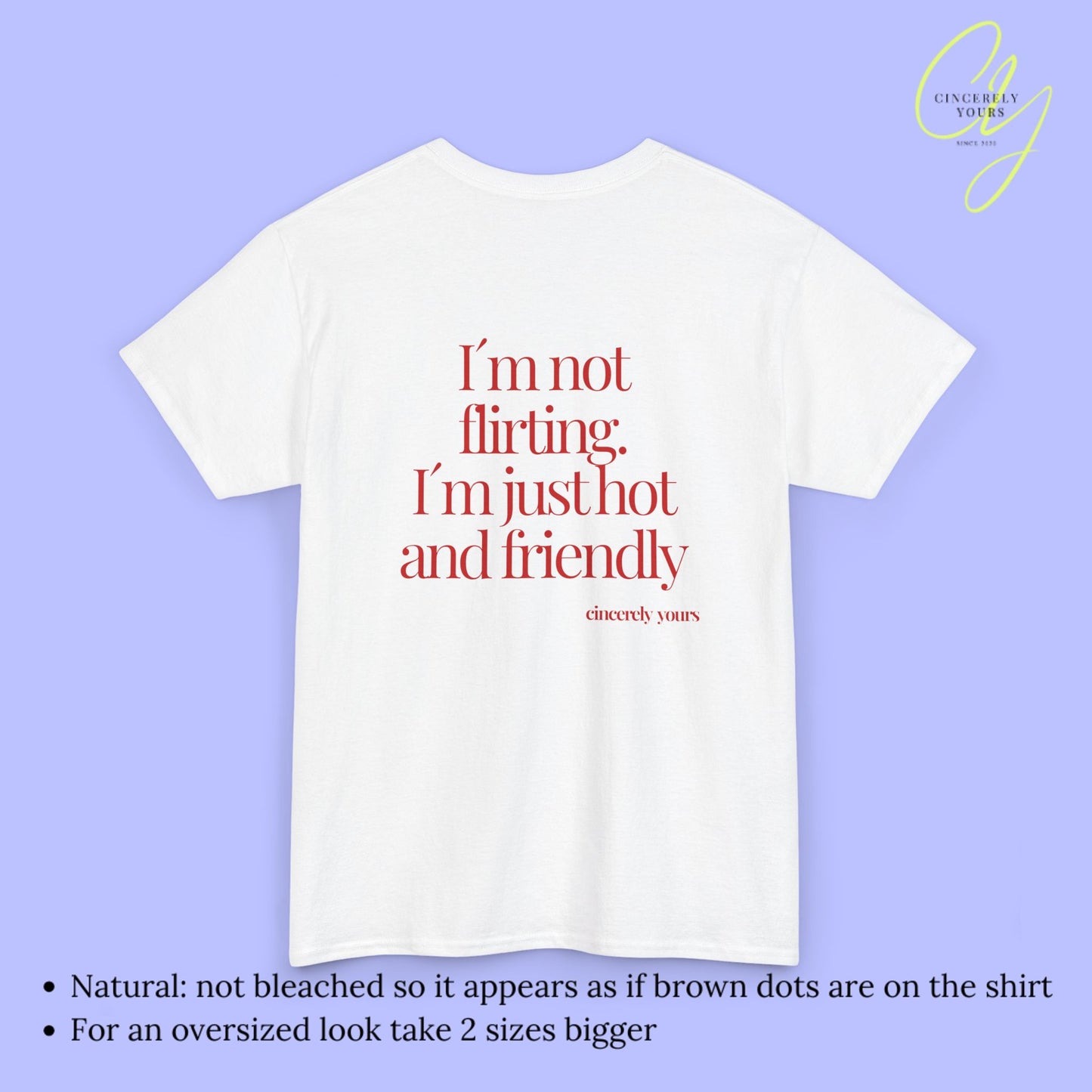 Provocative Statement Shirt - I´m not flirting. I´m just hot and friendly