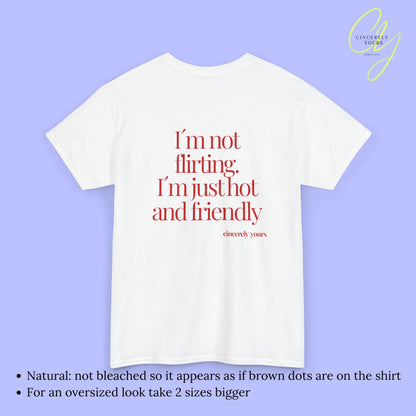 Provocative Statement Shirt - I´m not flirting. I´m just hot and friendly