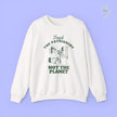 Feminism Sweatshirt | Trash the patriarchy not the planet
