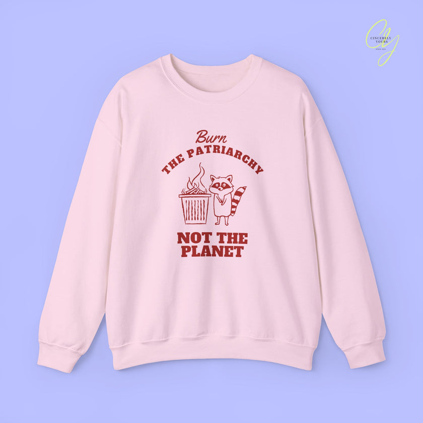 Feminism Sweatshirt | Burn The Patriarchy Not The Planet