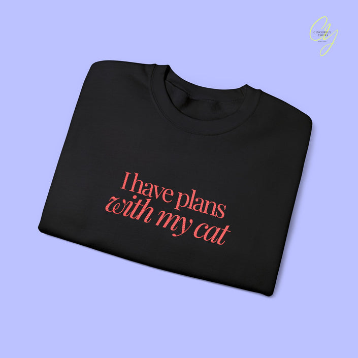 Cat Sweatshirt | EMBROIDERY I have plans with my cat