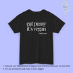 Provocative Statement Shirt - eat pussy it´s vegan