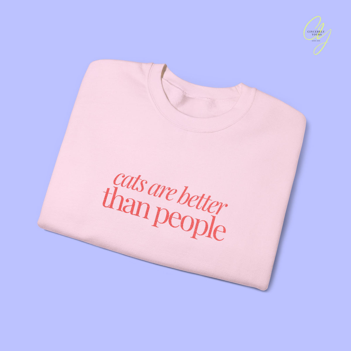 Cat Sweatshirt | EMBROIDERY cats are better than people