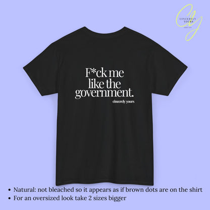 Provocative Statement Shirt - F*ck me like the government
