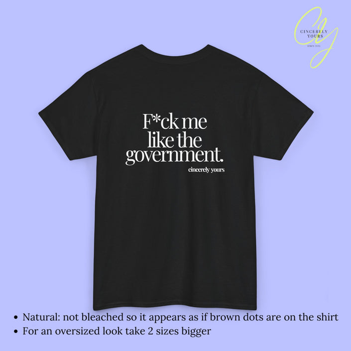 Provocative Statement Shirt - F*ck me like the government