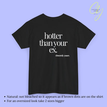 Provocative Statement Shirt - hotter than your ex