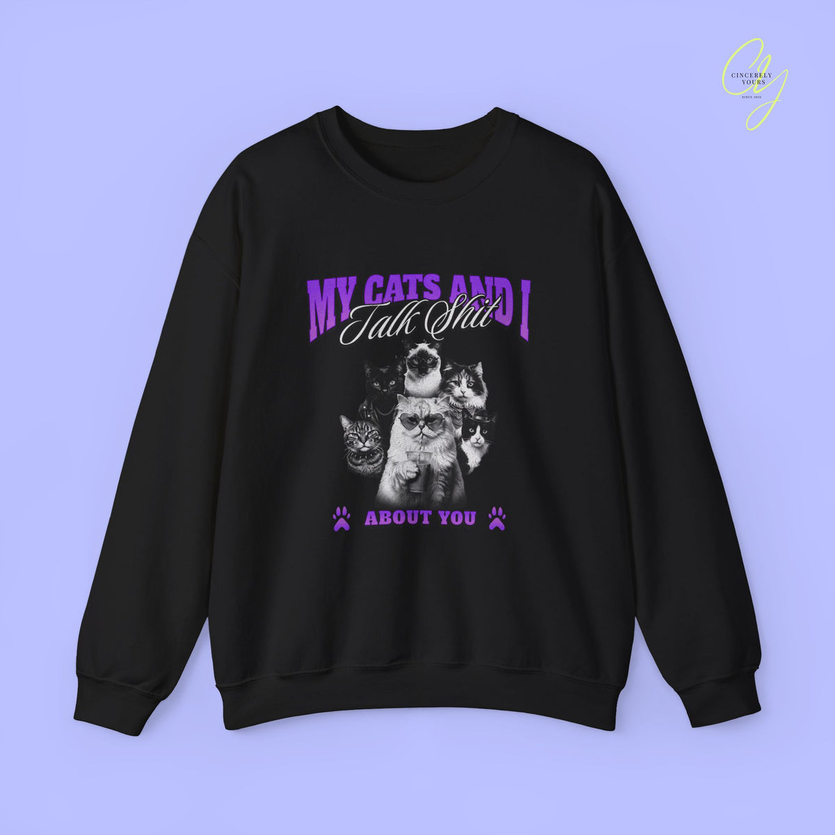 Funny Cat Mom Sweatshirt | My Cats and I Talk Shit About You