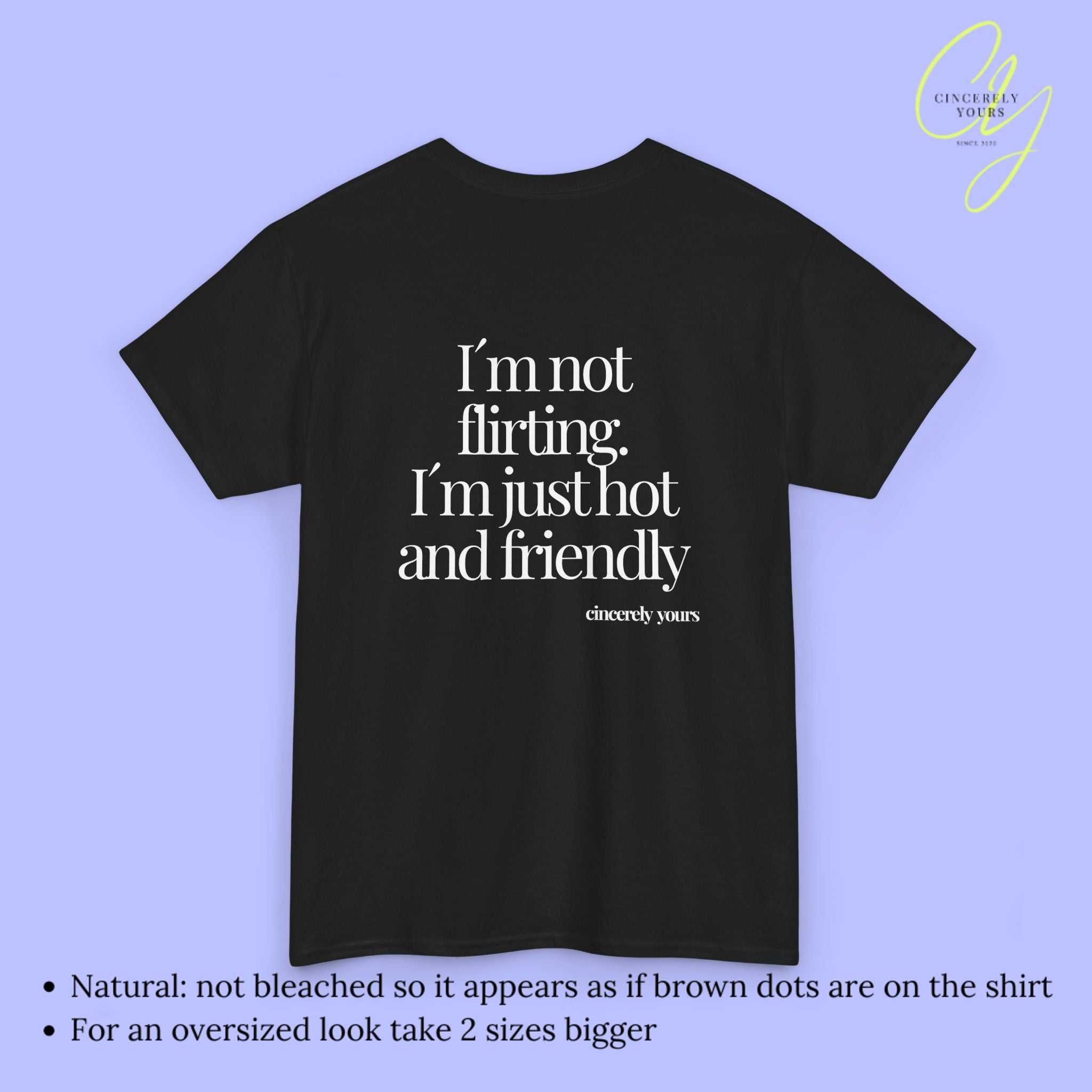 Provocative Statement Shirt - I´m not flirting. I´m just hot and friendly