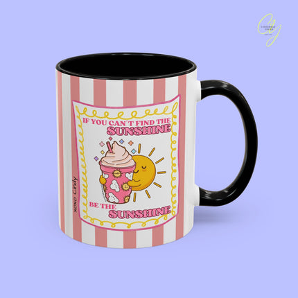 Positivity mug - If you can´t find the sunshine be the sunshine personalized gift