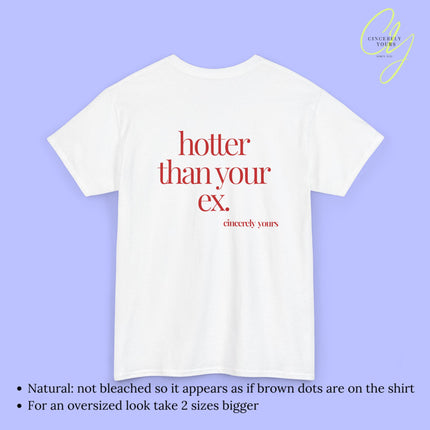 Provocative Statement Shirt - hotter than your ex