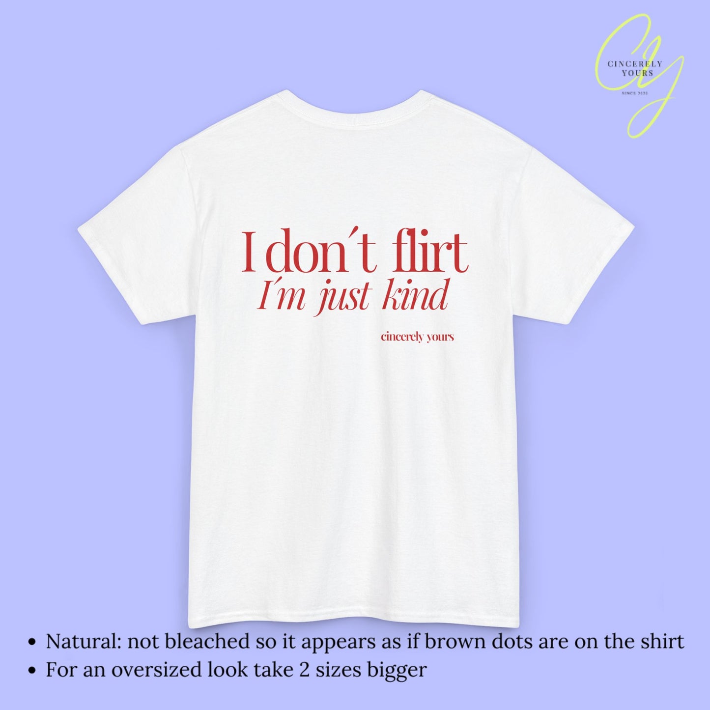 Provocative Statement Shirt - I don´t flirt I´m just kind