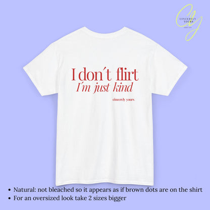 Provocative Statement Shirt - I don´t flirt I´m just kind