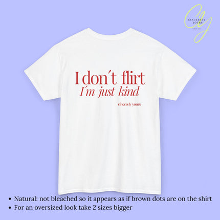 Provocative Statement Shirt - I don´t flirt I´m just kind