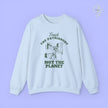 Feminism Sweatshirt | Trash the patriarchy not the planet