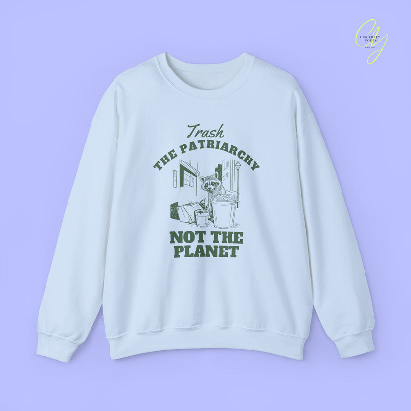 Feminism Sweatshirt | Trash the patriarchy not the planet