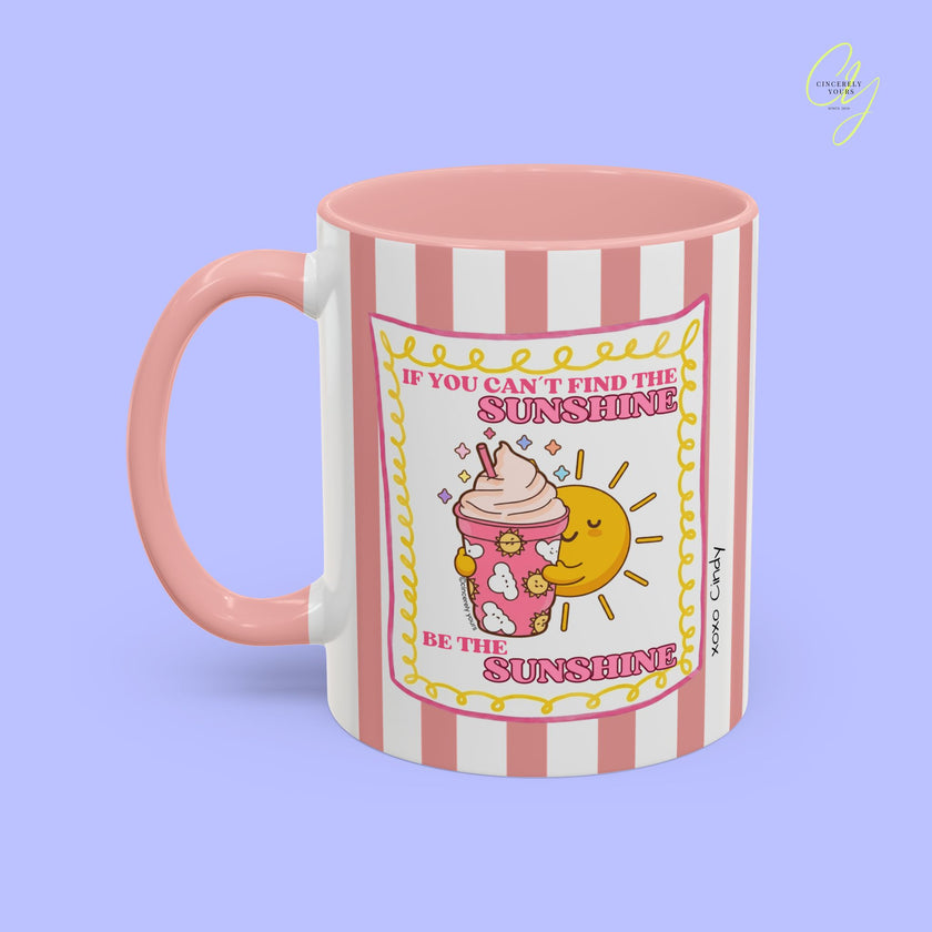 Positivity mug - If you can´t find the sunshine be the sunshine personalized gift