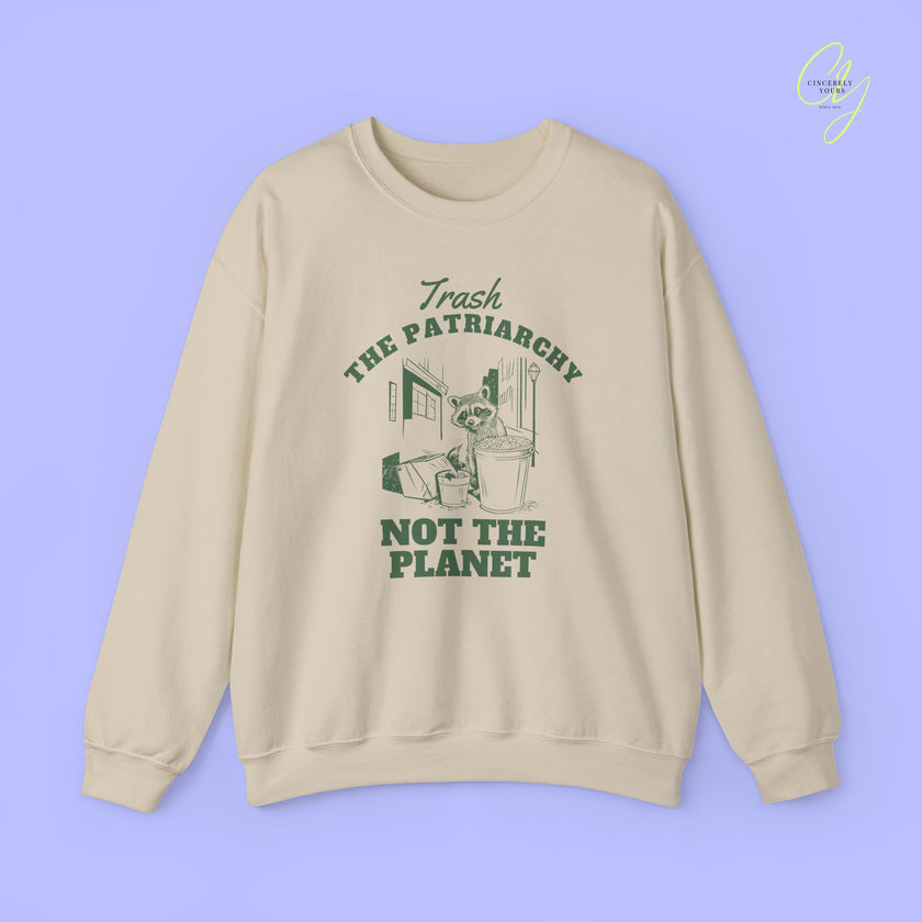 Feminism Sweatshirt | Trash the patriarchy not the planet