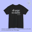 Provocative Statement Shirt - all sugar no daddy