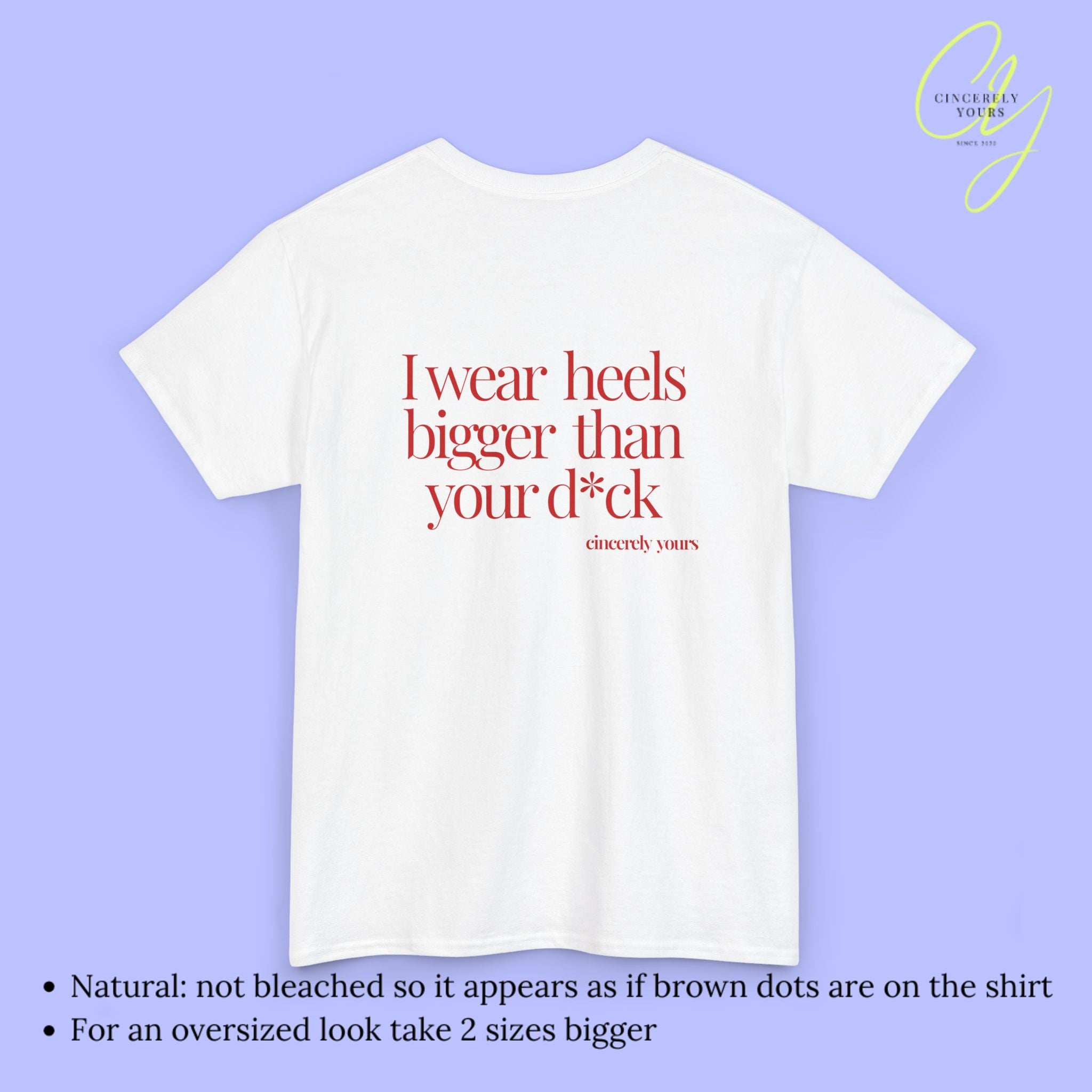 Provocative Statement Shirt - I wear heels bigger than your d*ck