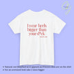 Provocative Statement Shirt - I wear heels bigger than your d*ck