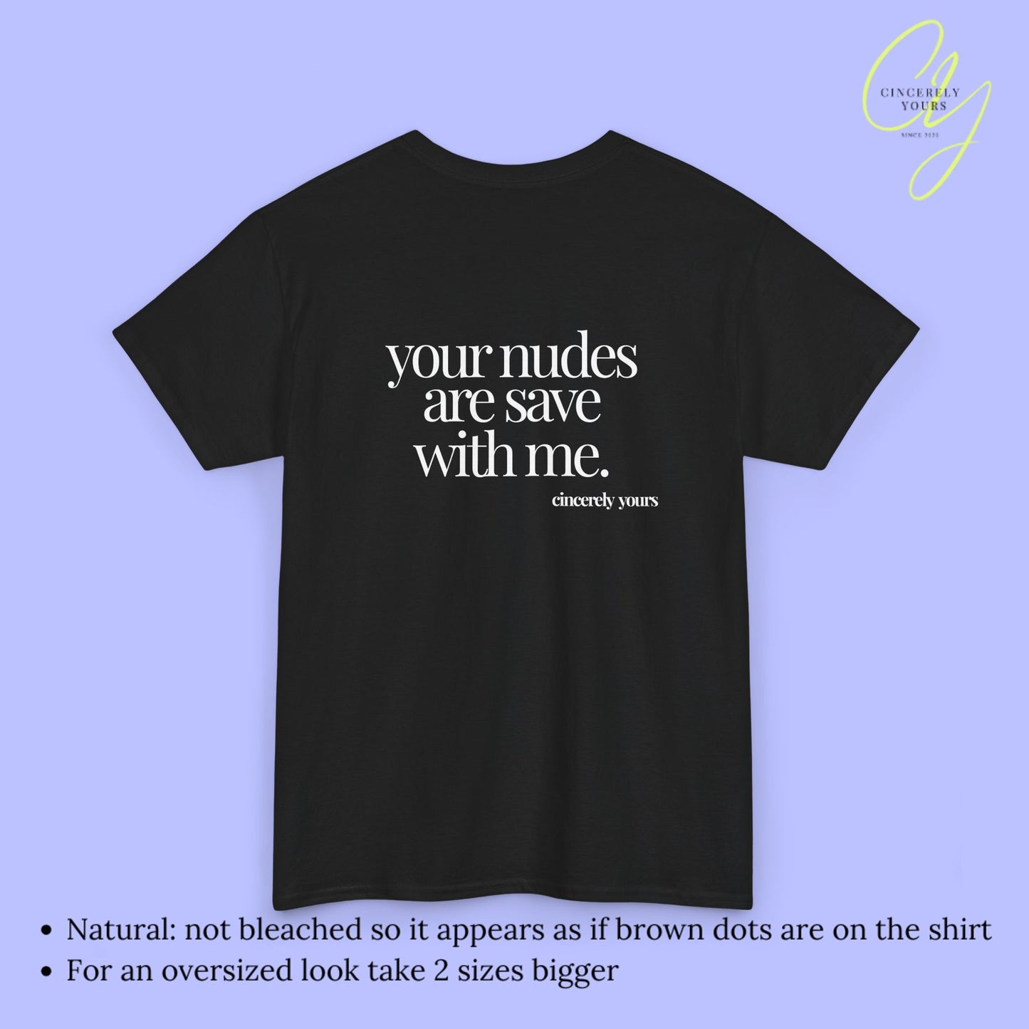 Provocative Statement Shirt - your nudes are save with me