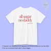 Provocative Statement Shirt - all sugar no daddy