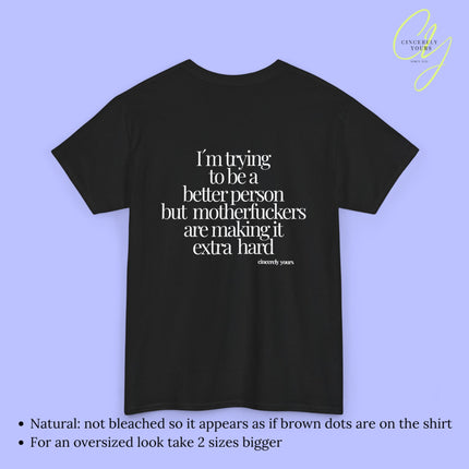 Provocative Statement Shirt - I´m trying to be a better person