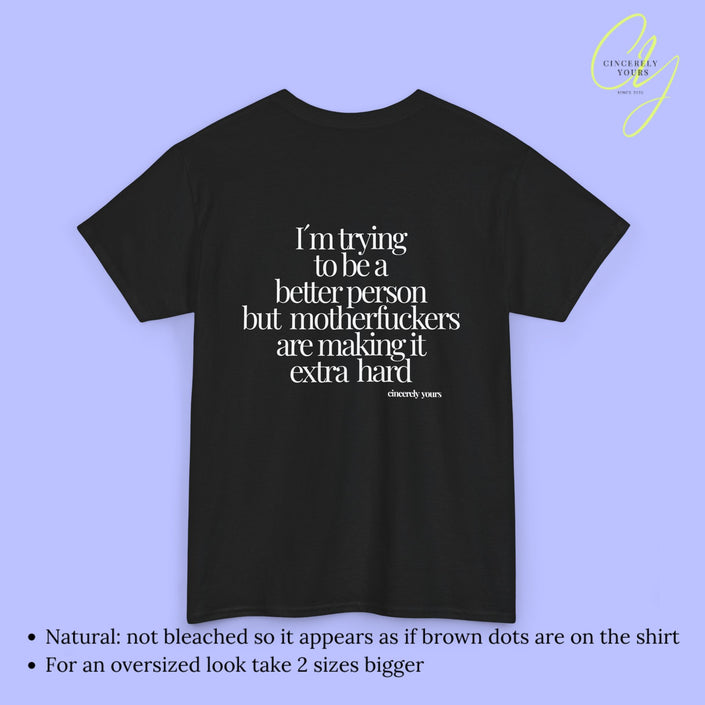 Provocative Statement Shirt - I´m trying to be a better person