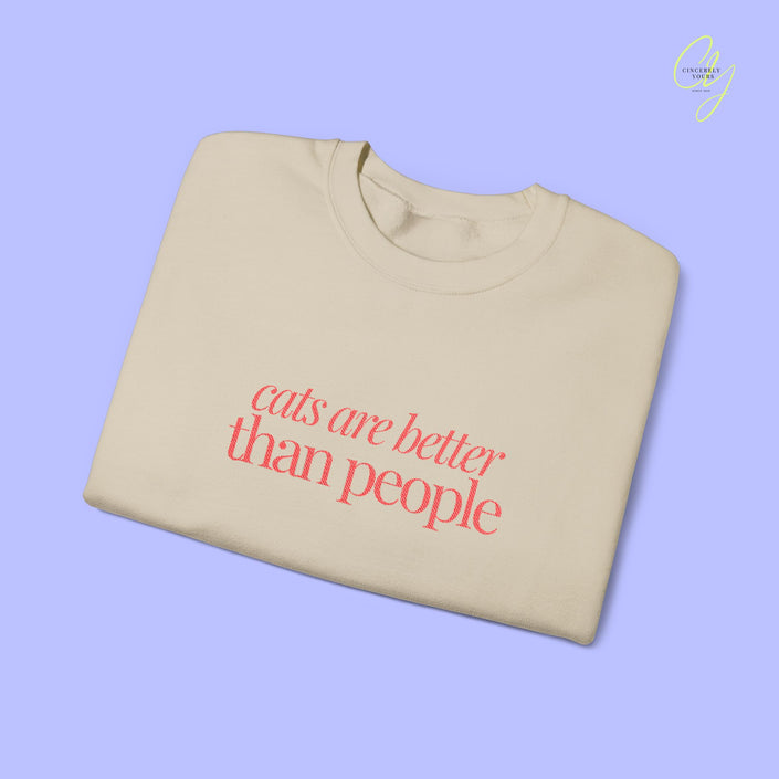 Cat Sweatshirt | EMBROIDERY cats are better than people