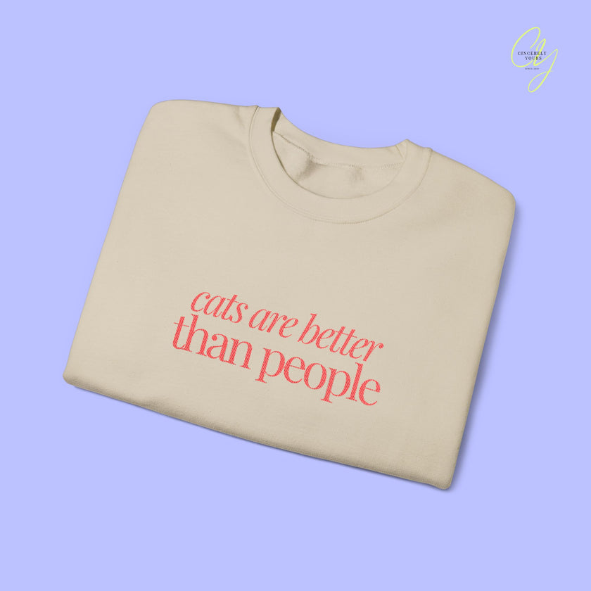 Cat Sweatshirt | EMBROIDERY cats are better than people