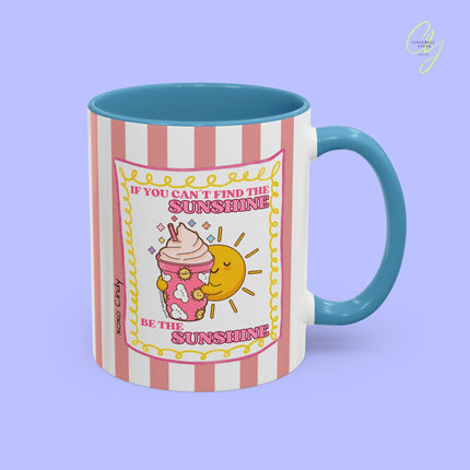 Positivity mug - If you can´t find the sunshine be the sunshine personalized gift